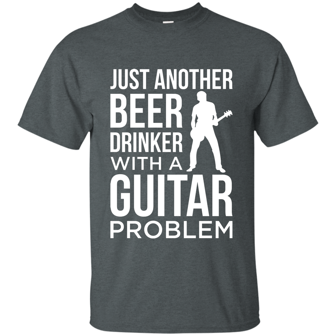 Just Another Beer Drinker With A Guitar Problem T-shirt
