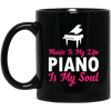 Music is my life Piano is my soul Mug