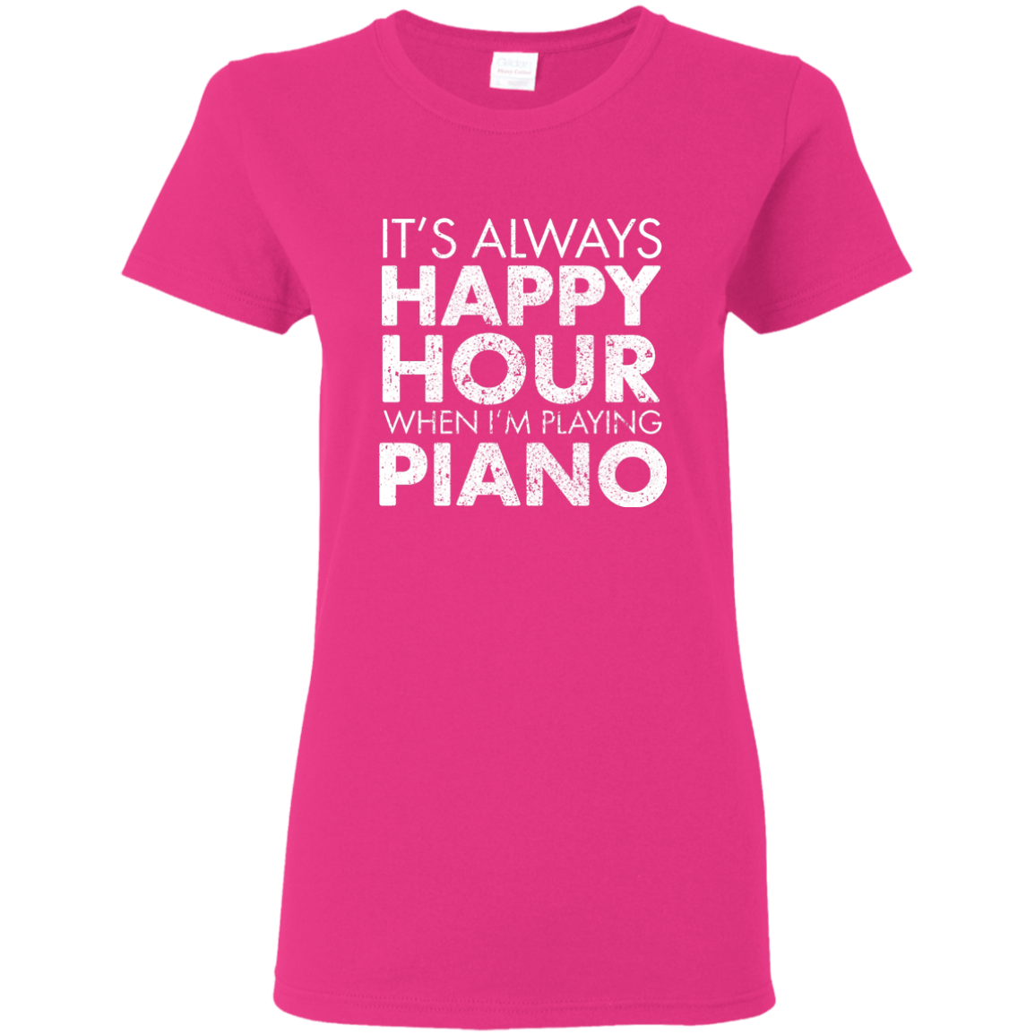 It's Always Happy Hour When I'm Playing Piano T-Shirt