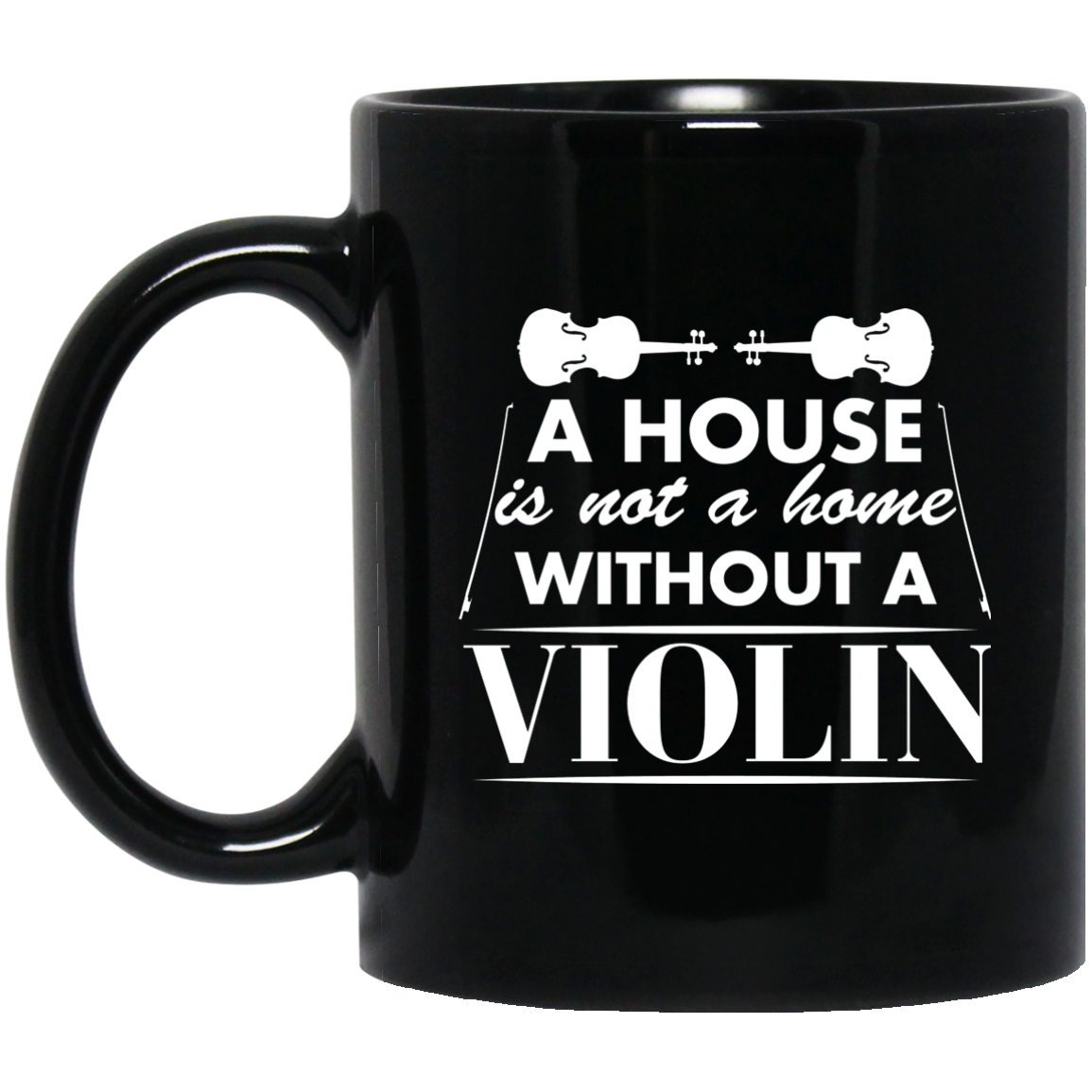 A House Is Not a Home Without a Violin Mug