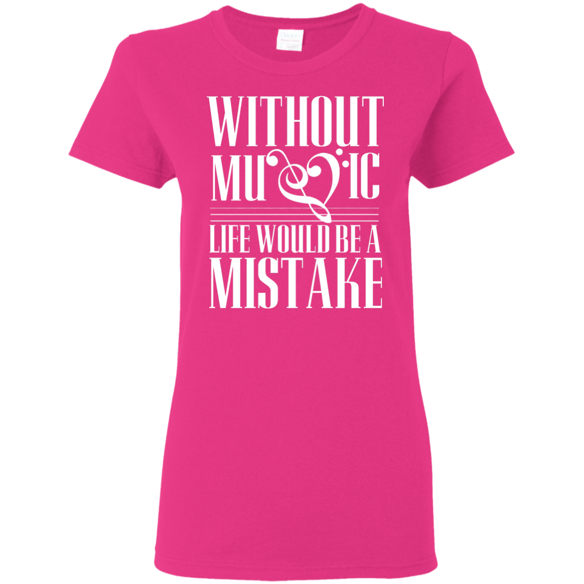 Without Music Life Would be a Mistake T-shirt!