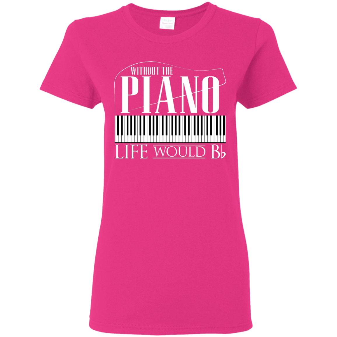 Without Piano Life Would B Flat T-Shirt