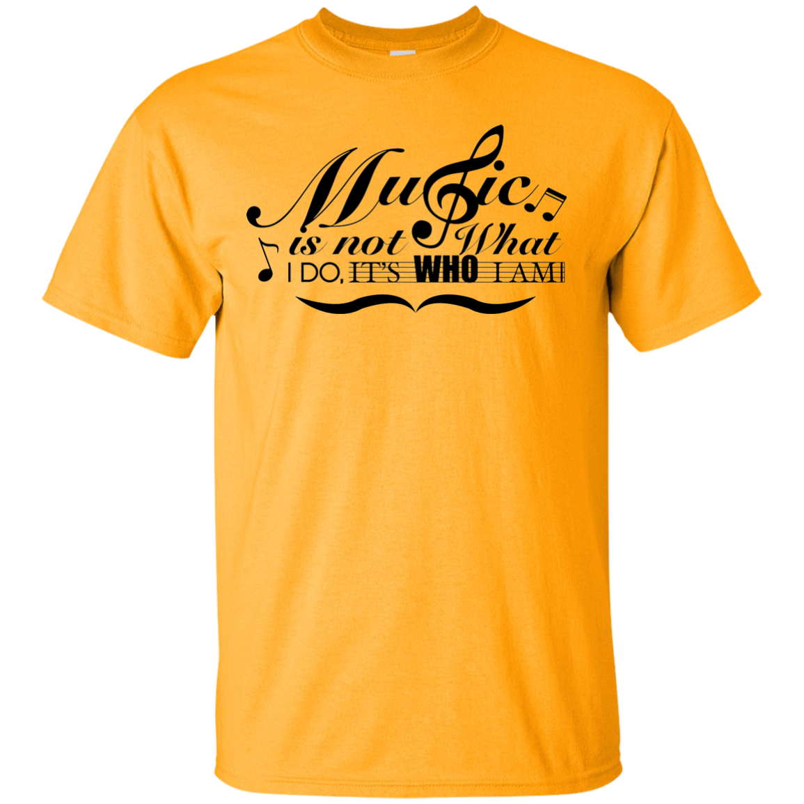 "Music Is Not What I Do" T-Shirt™ - Gold / Small - { shop_name }} - Review