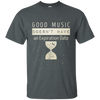 Good Music Doesn't Have An Expiration Date T-shirt