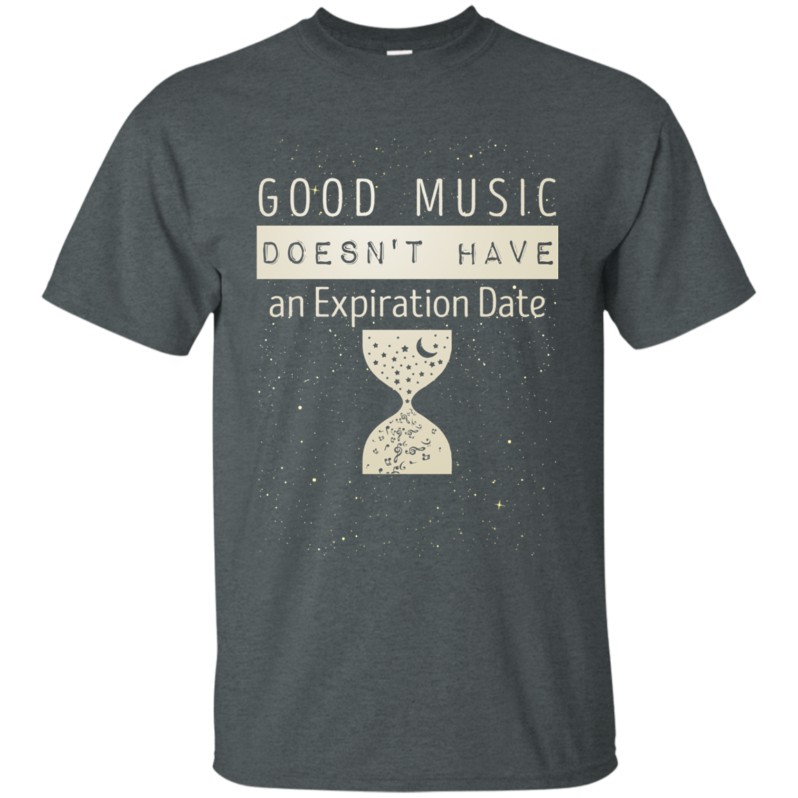 Good Music Doesn't Have An Expiration Date T-shirt
