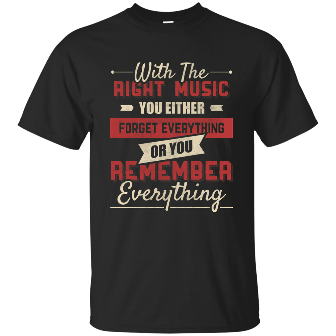 With The Right Music You Either T-shirt