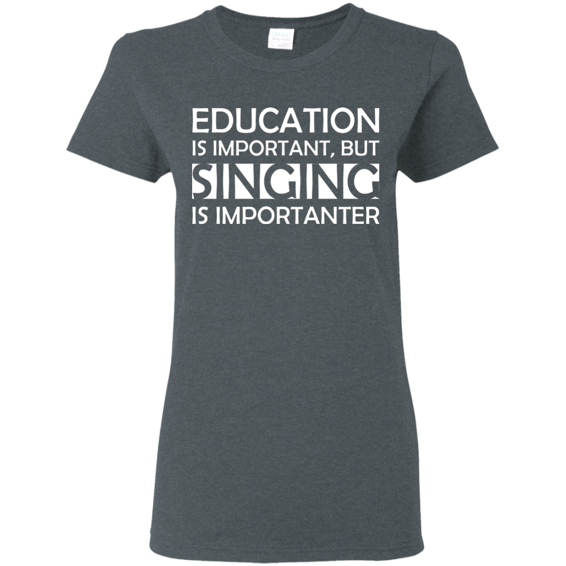 Education is Important, but Singing is Importanter T-shirt - Artistic Pod Review