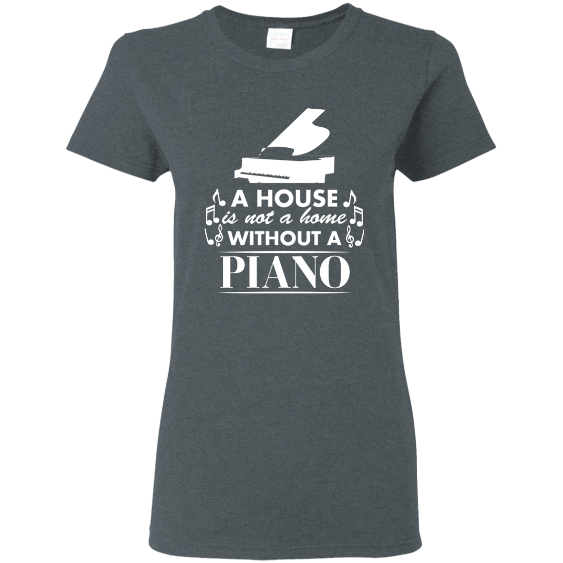 A House Is Not a Home Without a Piano T-shirt - Women / Dark Heather / S - { shop_name }} - Review