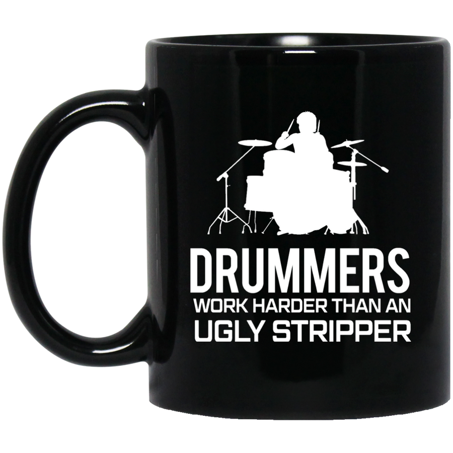 Drummer Work Harder Then A Ugly Stripper Mug - Artistic Pod Review