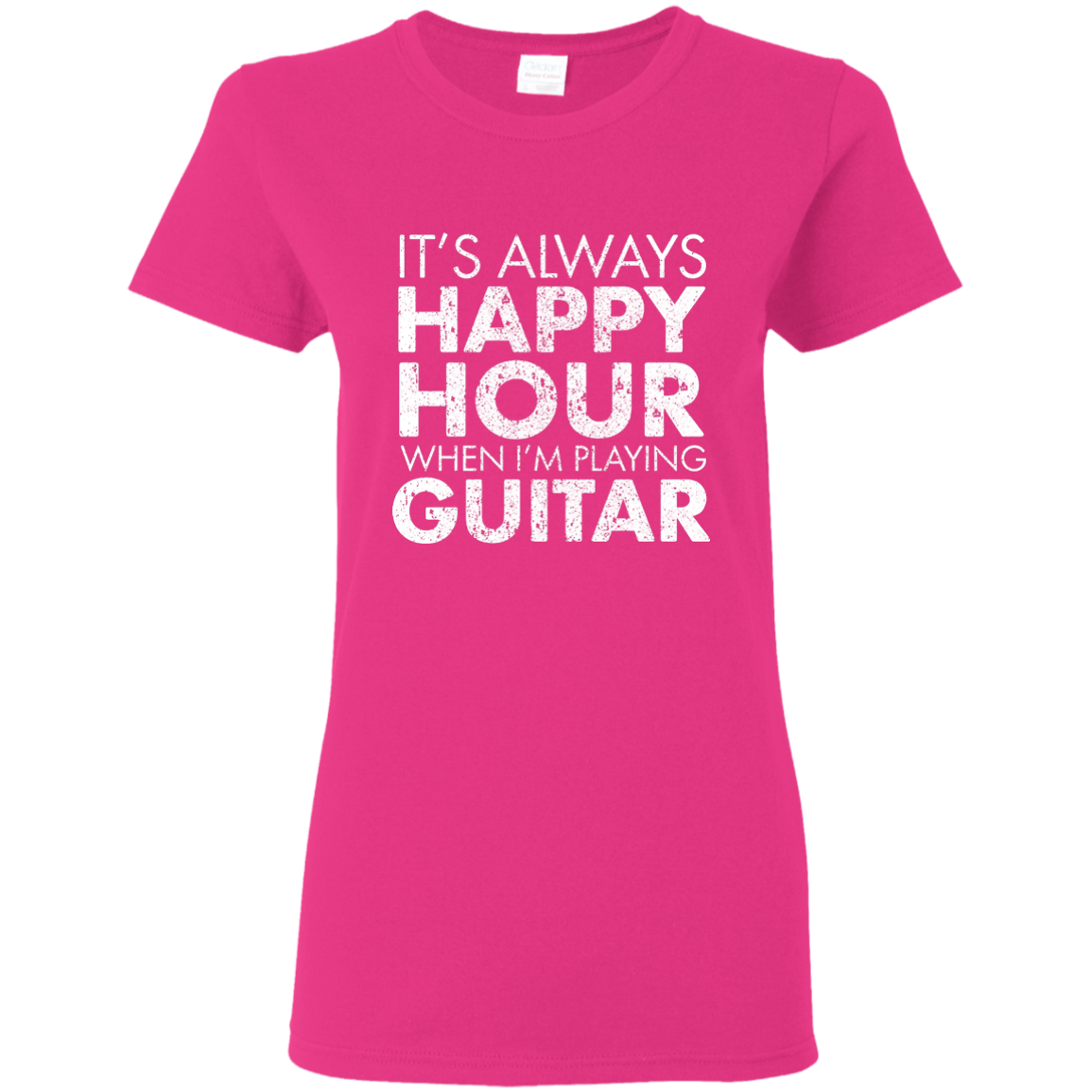 IT'S ALWAYS HAPPY HOUR WHEN I'M PLAYING GUITAR T-shirt