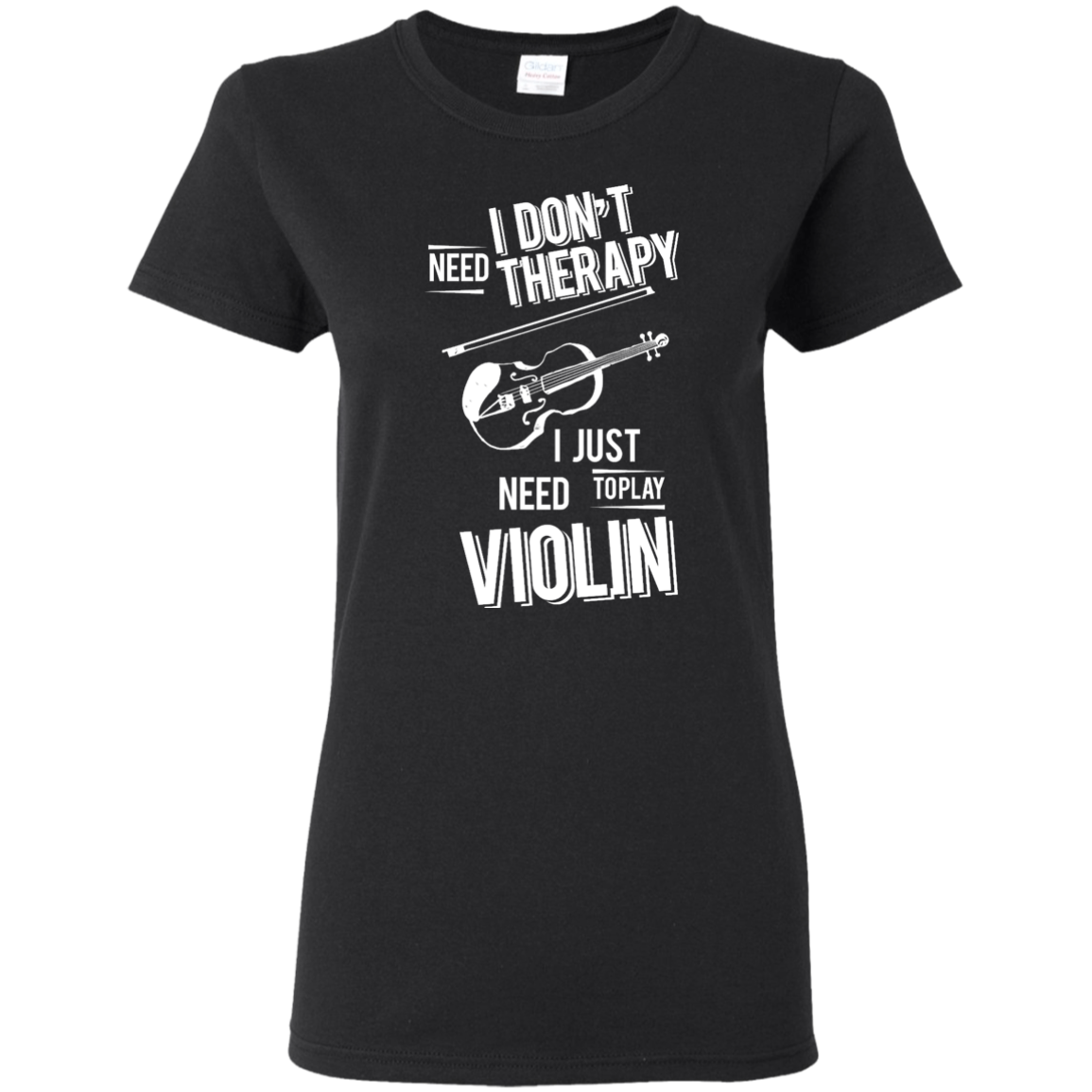 I don't need therapy ,I just need to play Violin T-shirt