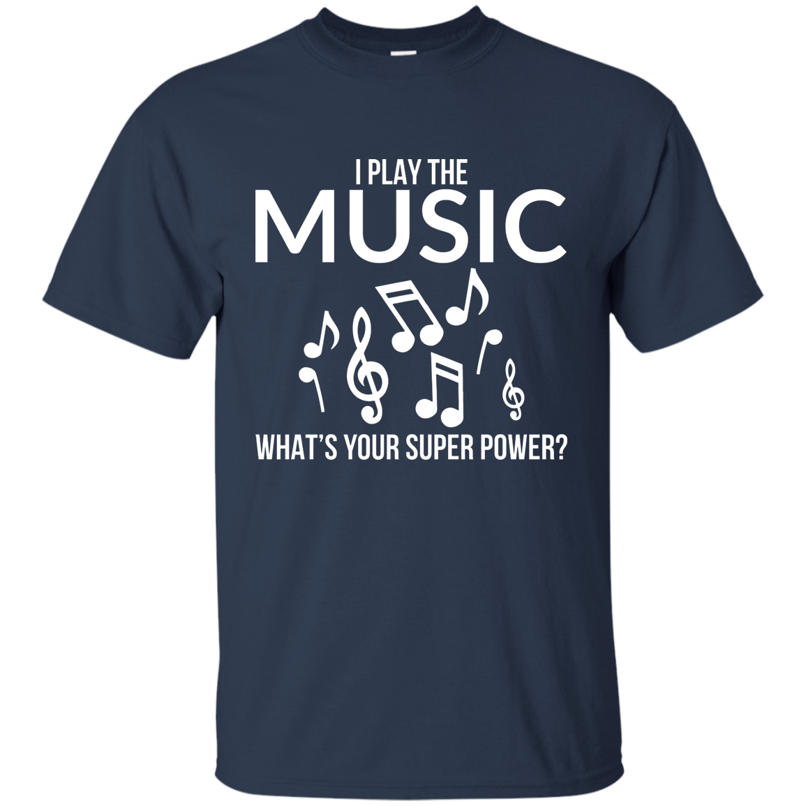 I Play The Music, Whats Your Superpower T-shirt