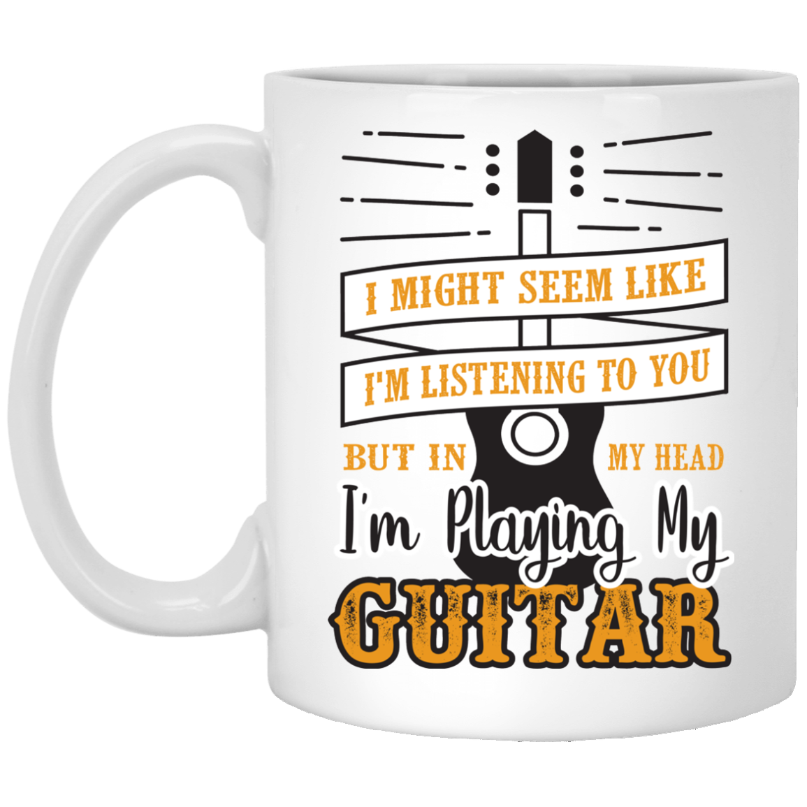 I Might Seem Like I'm Listening To You Guitar Mug