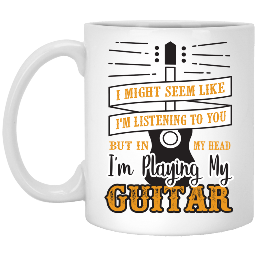 I Might Seem Like I'm Listening To You Guitar Mug