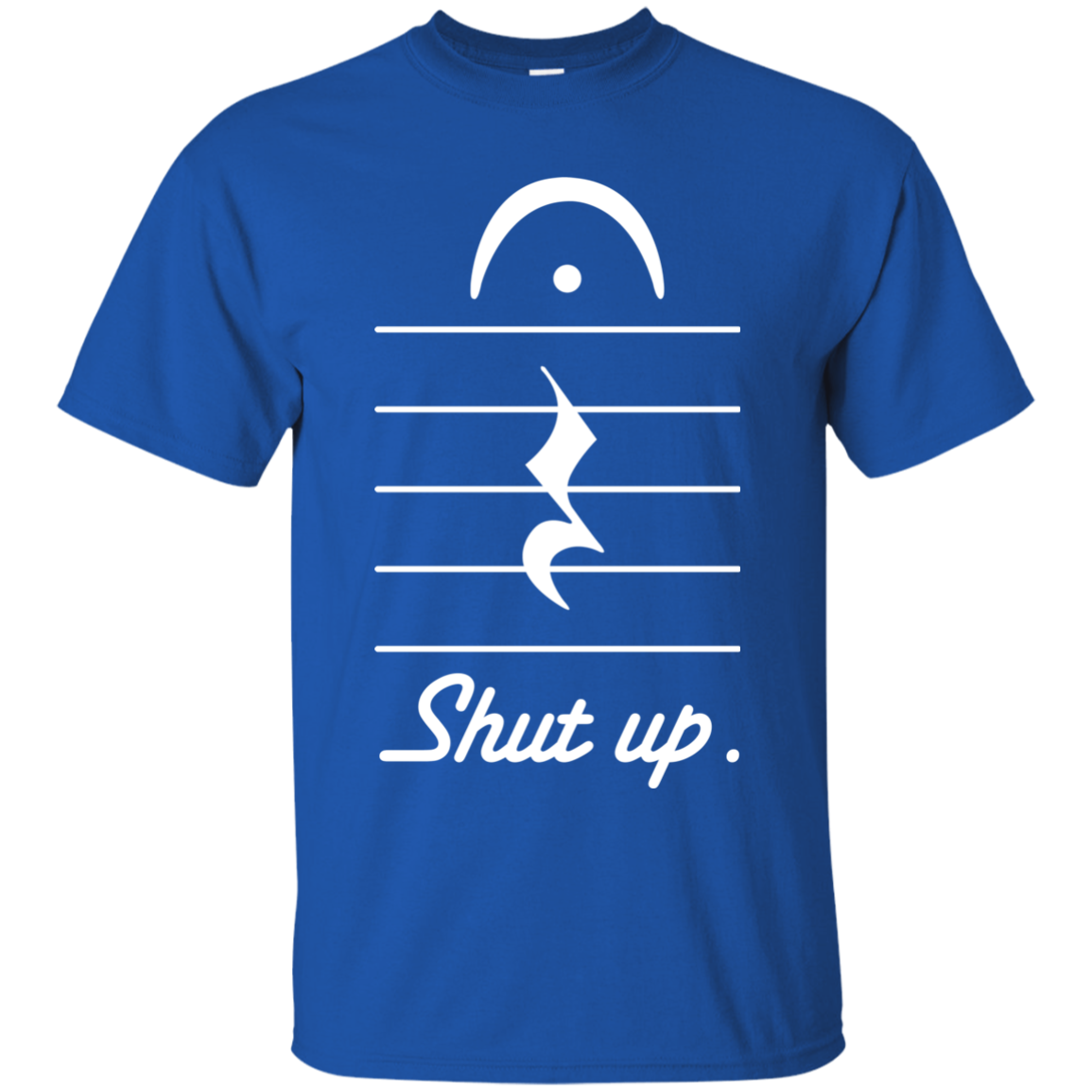 Shut Up T-shirt