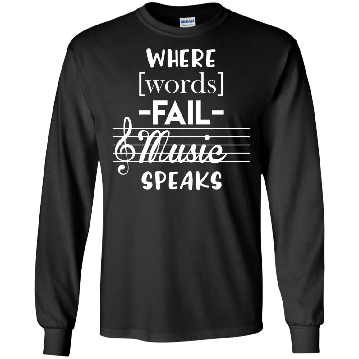 Where Words Fail Music Speaks Dark Edition LS Ultra Cotton T-Shirt
