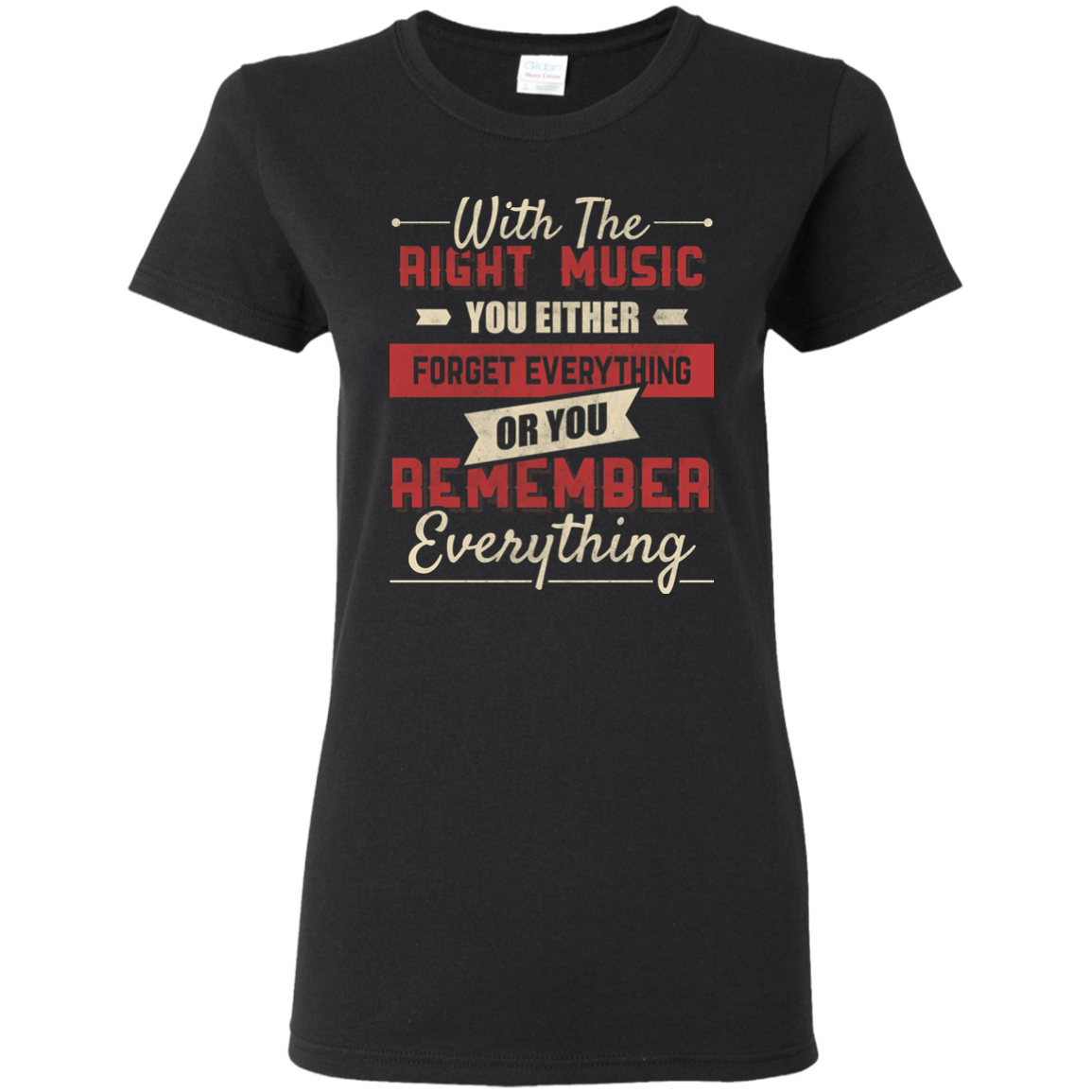 With The Right Music You Either T-shirt