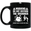 Warning Do Not Disturb The Drummer Mug - BM11OZ 11 oz. Black Mug / Black / One Size - { shop_name }} - Review