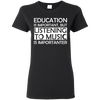 Education is Important, but Listening to Music is Importanter T-Shirt - Artistic Pod Review