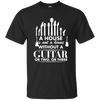 A house Is Not a Home Without a Guitar T-shirt - Men / Black / S - { shop_name }} - Review