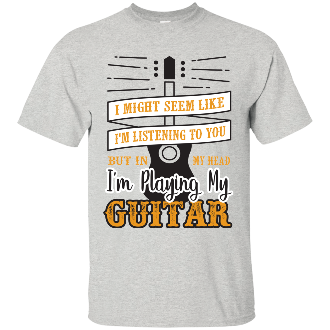I Might Seem Like I'm Listening To You Guitar T-shirt