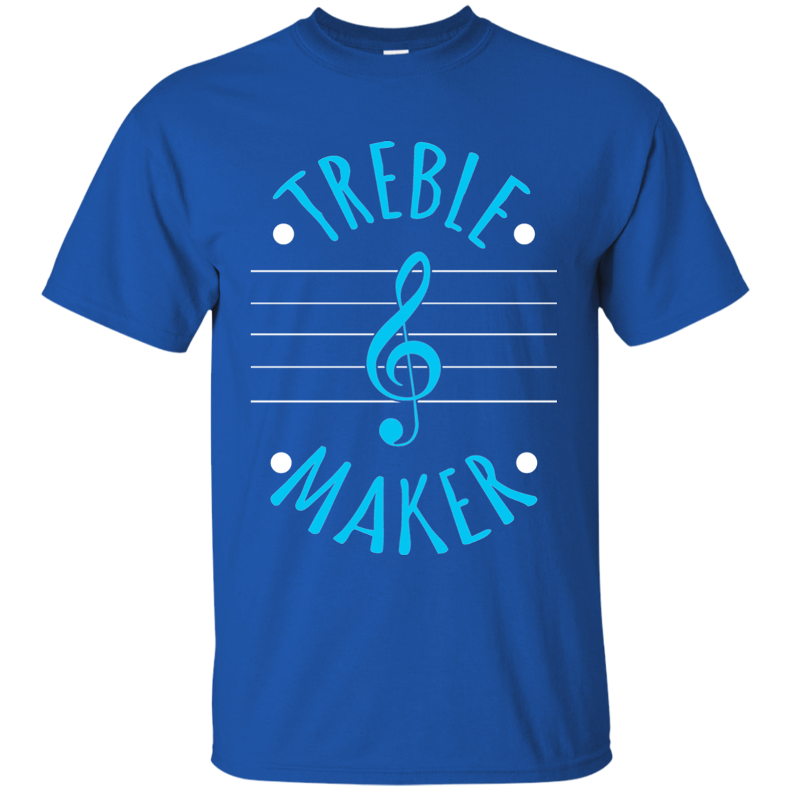 I'm A Treble Maker T-shirt