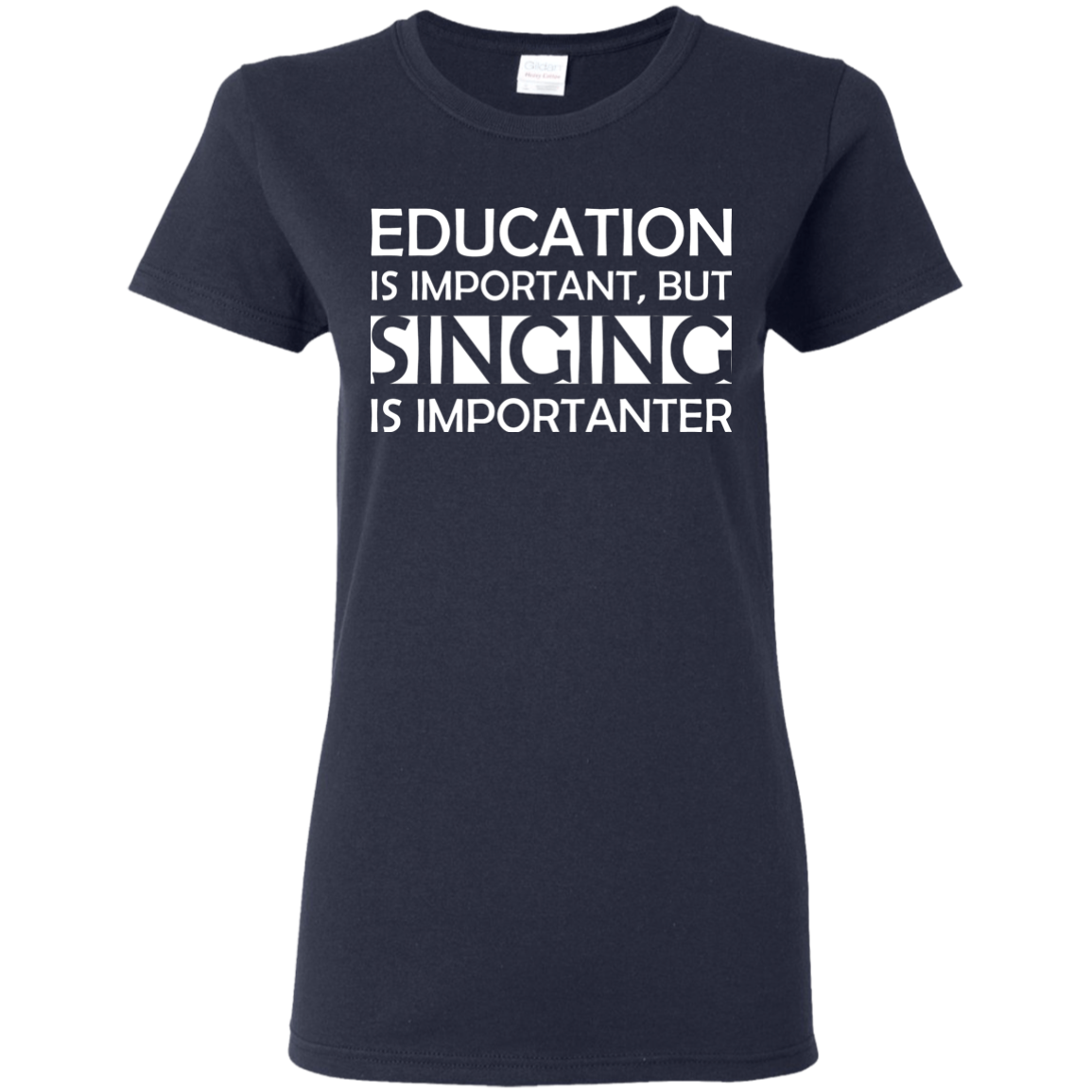 Education is Important, but Singing is Importanter T-shirt - Artistic Pod Review