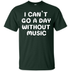 Can't Go a Day Without Music 6 Cotton T-Shirt - Artistic Pod Review