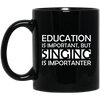 Education is Important, but Singing is Importanter Mug - Artistic Pod Review