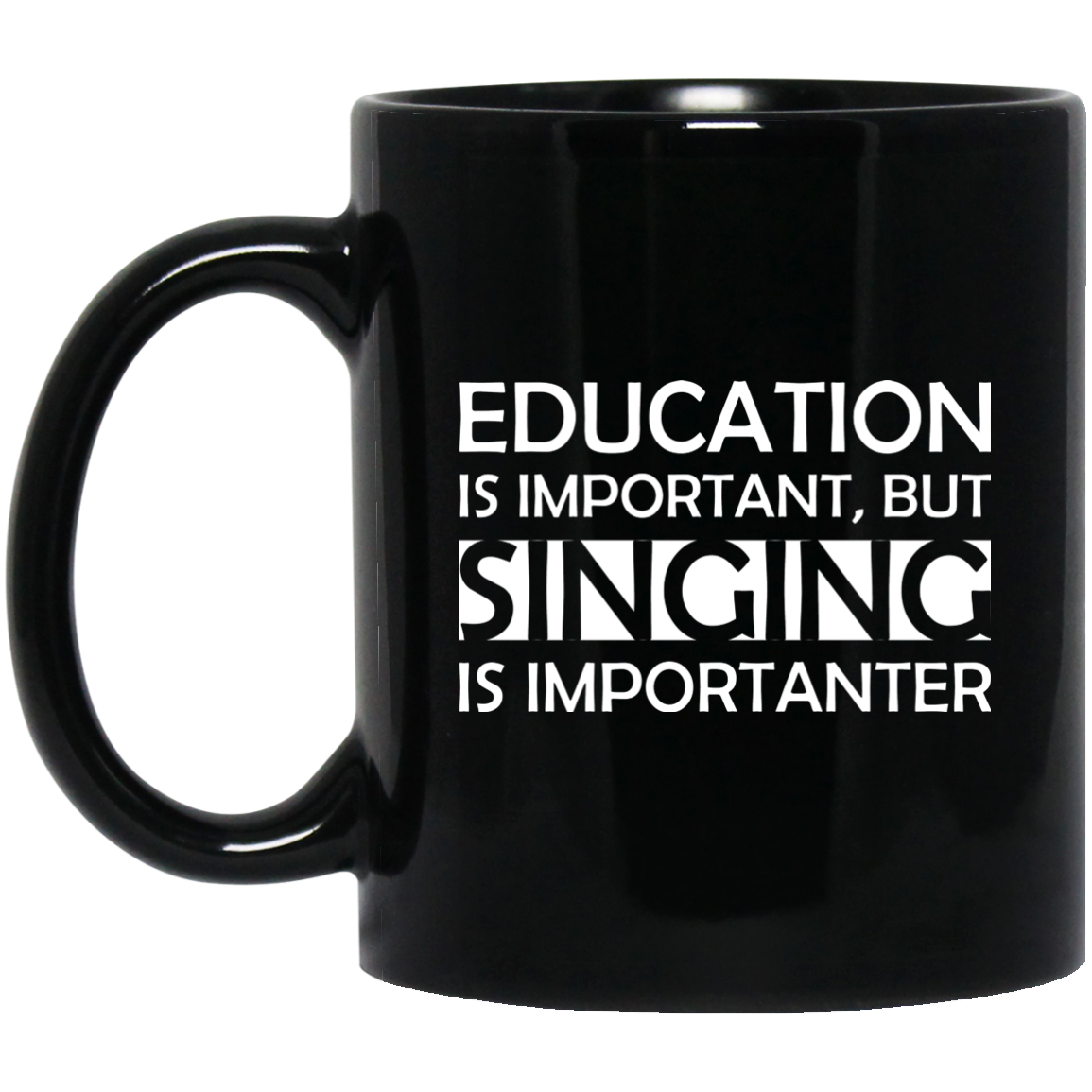Education is Important, but Singing is Importanter Mug - Artistic Pod Review