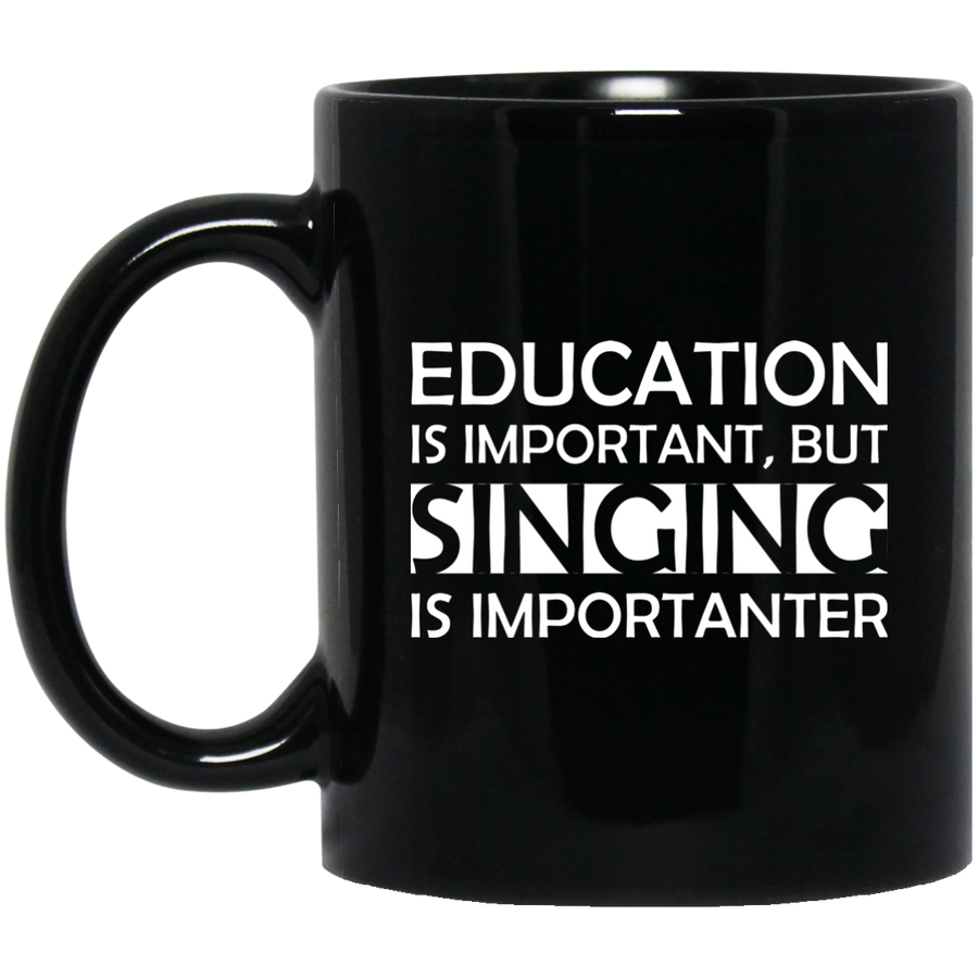 Education is Important, but Singing is Importanter Mug - Artistic Pod Review