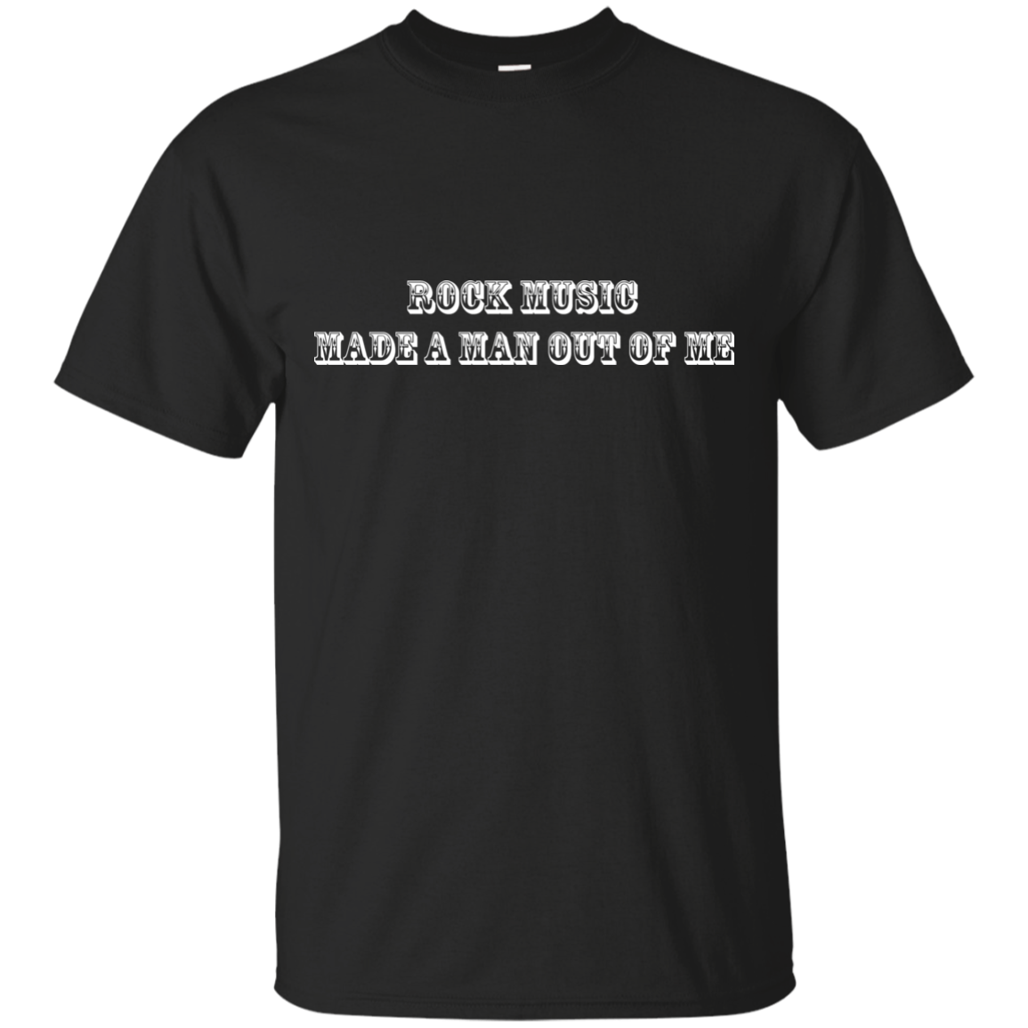 Rock Music Made A Man Out Of Me Ultra Cotton T-Shirt