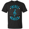 I'm A Treble Maker T-shirt