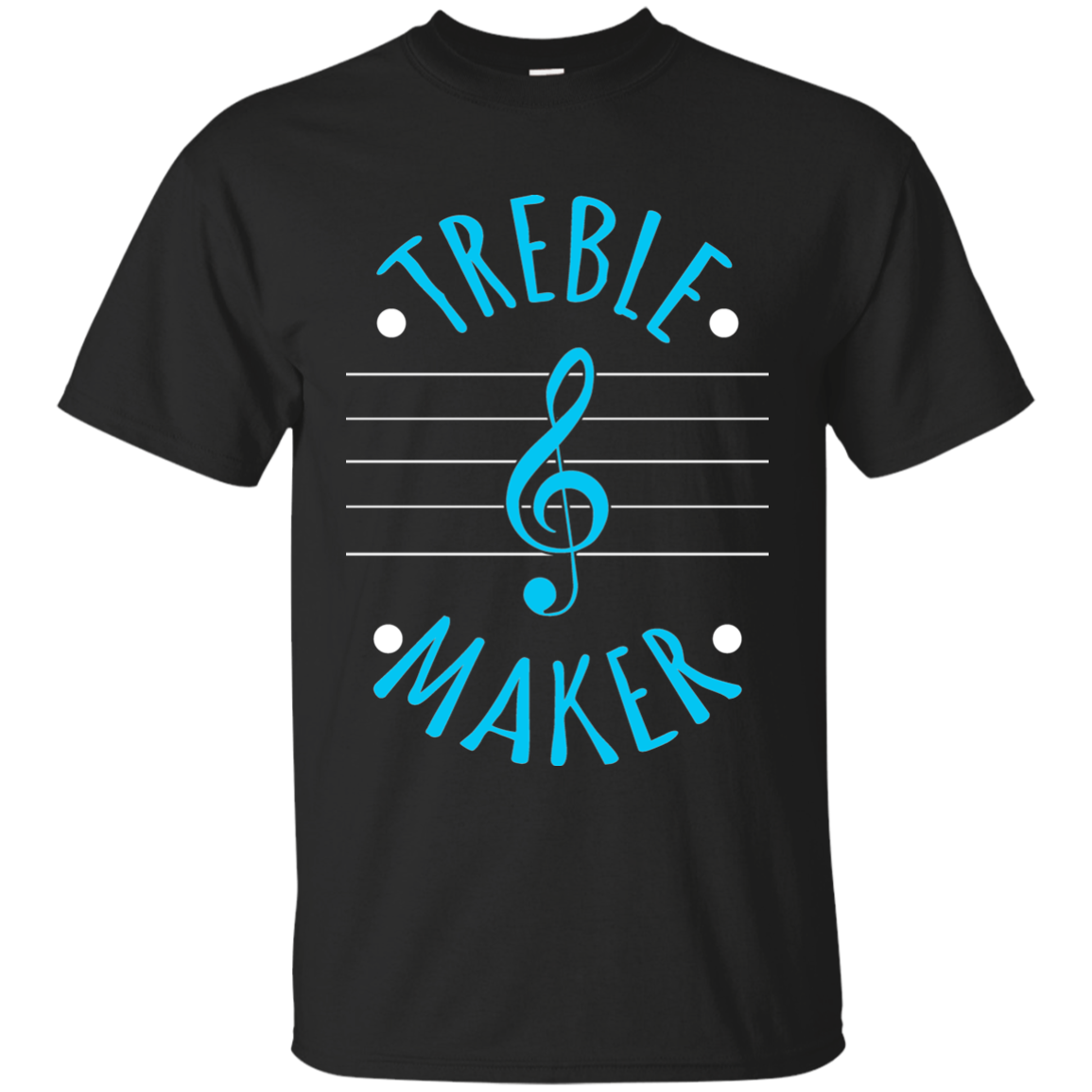 I'm A Treble Maker T-shirt
