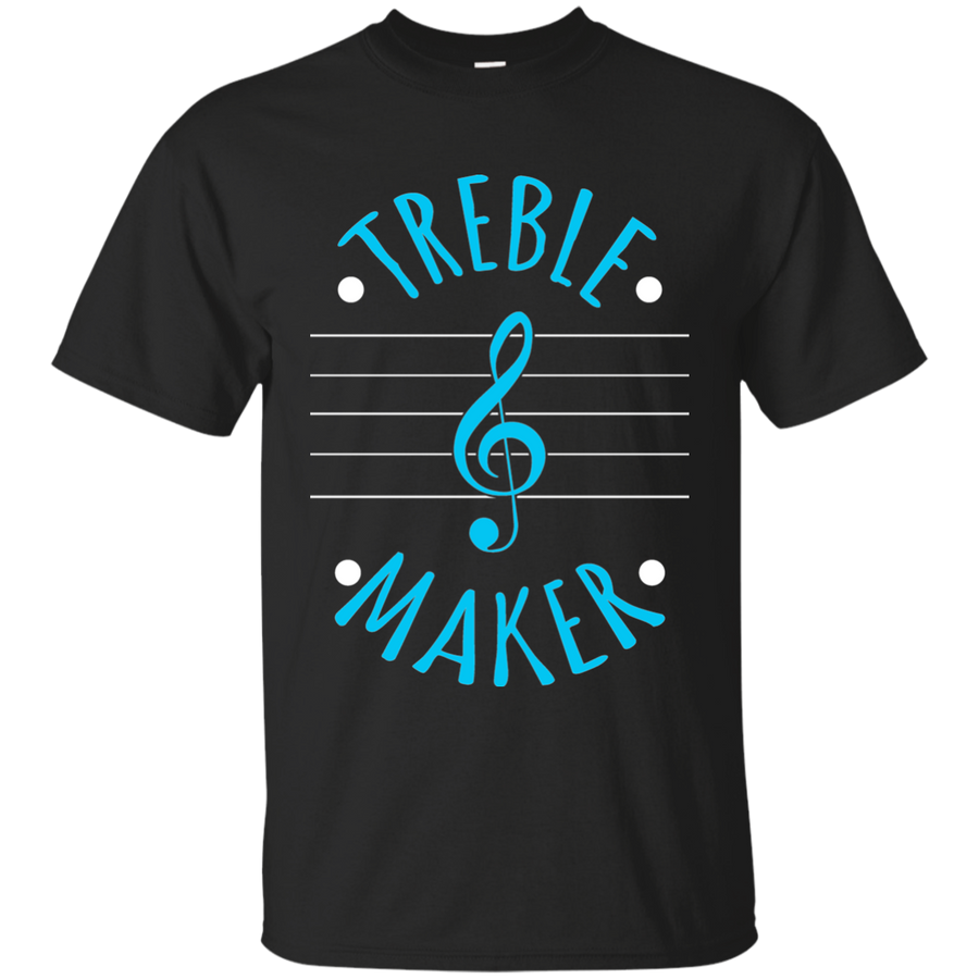 I'm A Treble Maker T-shirt
