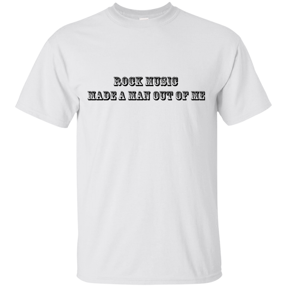 Rock Music Made a Man Out Of Me Ultra Cotton T-Shirt
