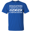 Education is Important, but Singing is Importanter T-shirt - Artistic Pod Review