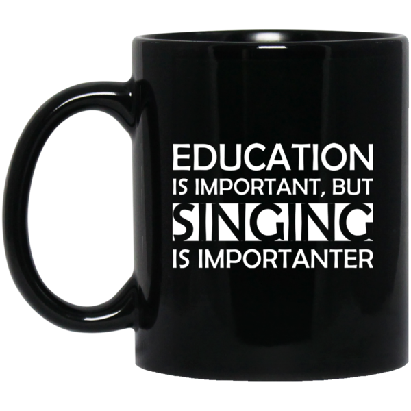 Education is Important, but Singing is Importanter T-shirt - Artistic Pod Review