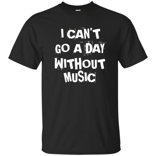 Can't Go A Day Without Music T-Shirt™ - Artistic Pod Review