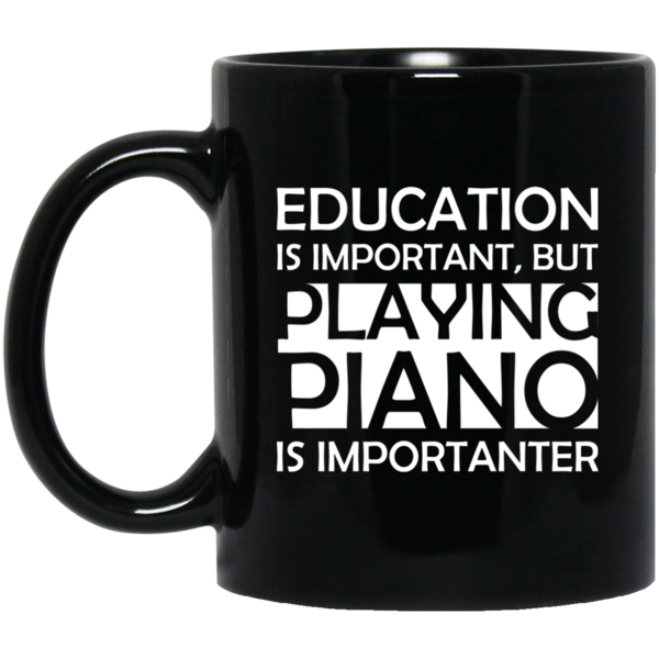 Education is Important, but Playing Piano is Importanter T-shirt - Artistic Pod Review
