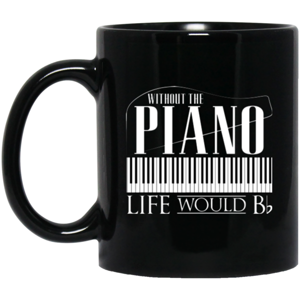 Without Piano Life Would B Flat T-Shirt