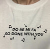 " Do Re Me Fa So Done with You " Tee - S - { shop_name }} - Review