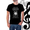 I Play The Drum Because I Like It T-shirt