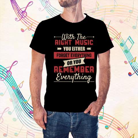 With The Right Music You Either T-shirt
