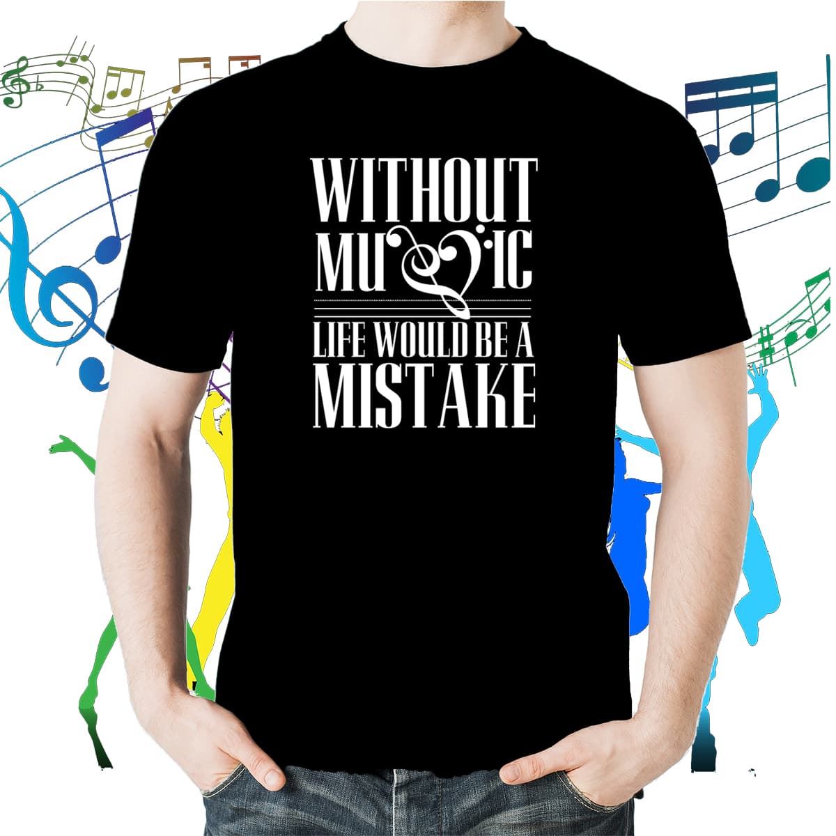 Without Music Life Would be a Mistake T-shirt!