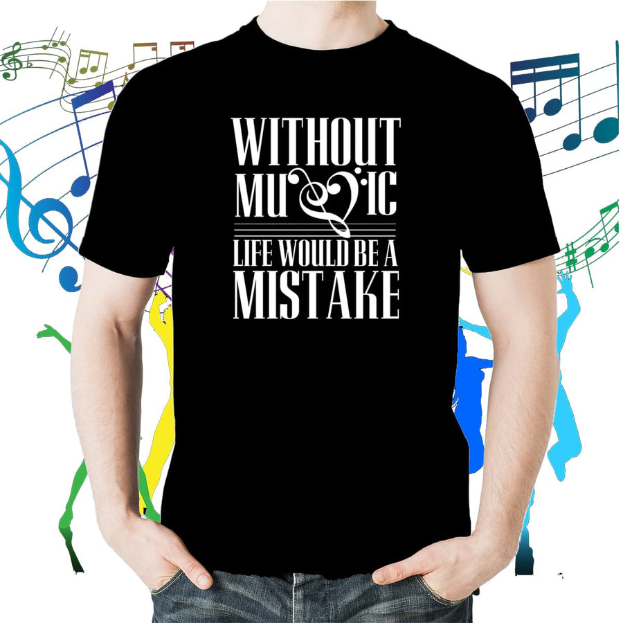 Without Music Life Would be a Mistake T-shirt!