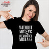 Without Music Life Would be a Mistake T-shirt!