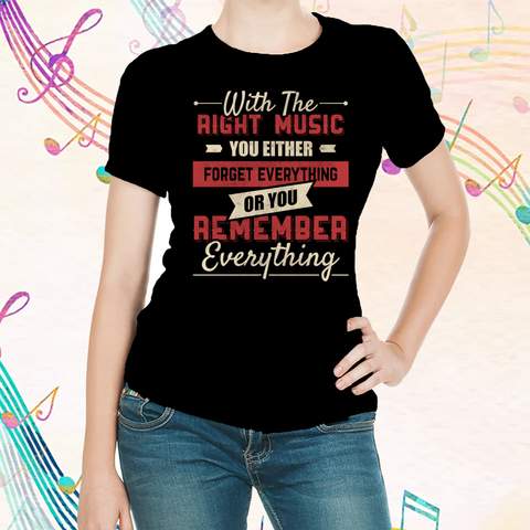With The Right Music You Either T-shirt