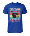 I'll Just Be Out Drum T-Shirt