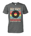 I'll Just Be Out Vinyl T-Shirt